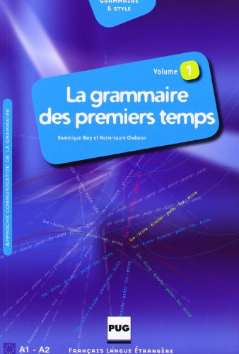 La grammaire des premiers temps : manuel de l'élève. Vol. 1. A1-A2