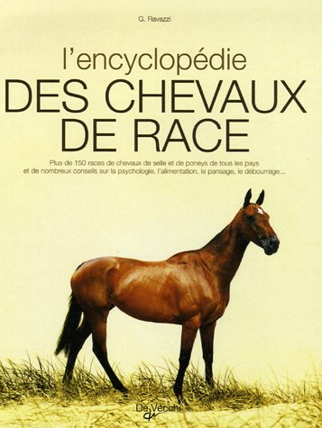 L'encyclopedie des chevaux de race : plus de 150 races de chevaux de selle et de poneys de tous les 