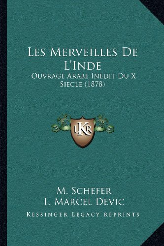 Les Merveilles de L'Inde: Ouvrage Arabe Inedit Du X Siecle (1878) - l marcel devic, m schefer