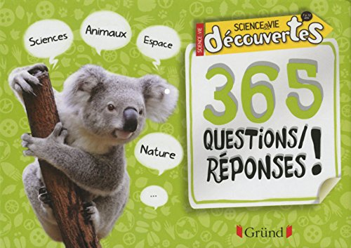 365 questions-réponses ! : sciences, animaux, espace, nature...