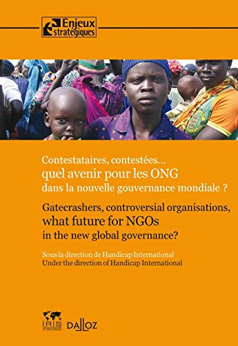 Contestataires, contestées... : quel avenir pour les ONG dans la nouvelle gouvernance mondiale ? : v