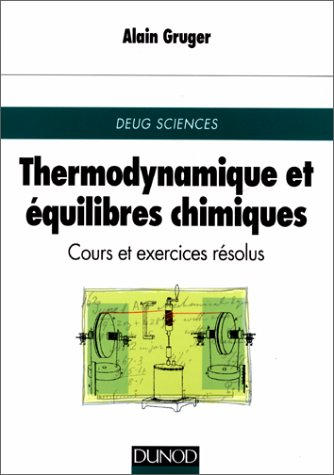 Thermodynamique et équilibres chimiques : cours et exercices résolus : DEUG Sciences