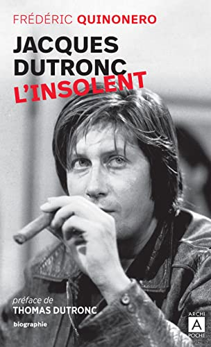 Jacques Dutronc : l'insolent : biographie
