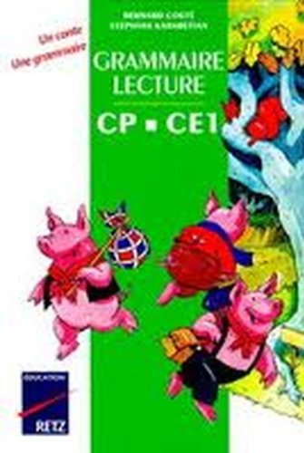 Grammaire-lecture CP-CE1 : un roman, une grammaire, manuel