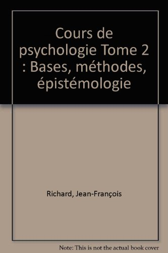 cours de psychologie tome 2 : bases, méthodes, épistémologie