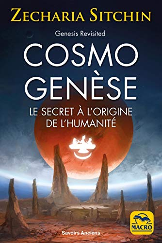 Genesis revisited : cosmogenèse : les preuves scientifiques de l'existence de la planète cachée à l' - Zecharia Sitchin