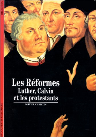 Les Réformes, Luther, Calvin et les protestants