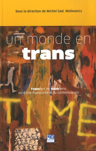 Un monde en trans : transfert de transferts ou d'une hypocondrie du contemporain