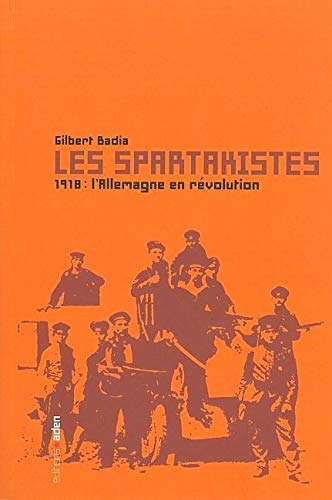 Les spartakistes : 1918, l'Allemagne en révolution
