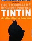 Dictionnaire des noms propres de Tintin : de Abdallah à Zorrino