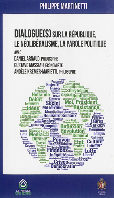 Dialogues sur la république, le néolibéralisme, la parole politique : avec Daniel Arnaud, Gustave Ma