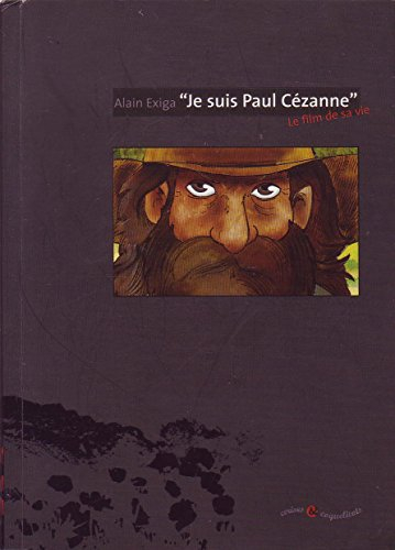 Je suis Paul Cézanne : le film de sa vie