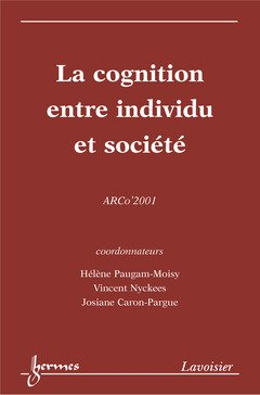 La cognition entre individu et société : actes du colloque de l'Association pour la recherche cognit