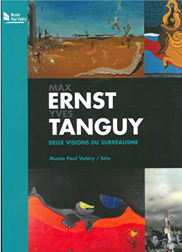 Max Ernst-Yves Tanguy : deux visions du surréalisme : exposition, Sète, Musée Paul Valéry, du 25 jui