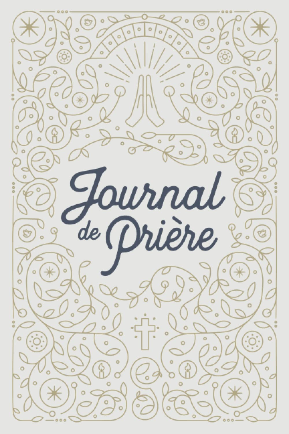 Journal de Prière pour femme: Cahier de Prière Chrétien et Carnet de notes de Prière pour femme