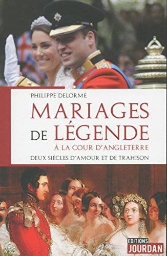 Mariages de légende à la cour d'Angleterre : deux siècles d'amour et de trahison