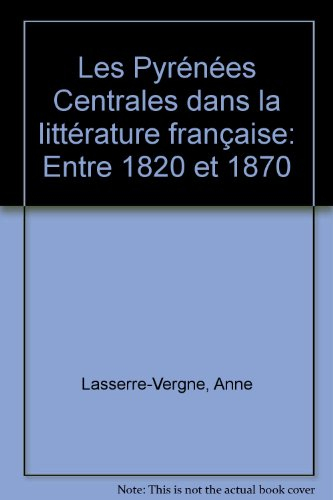 les pyrénées centrales dans la littérature française : entre 1820 et 1870