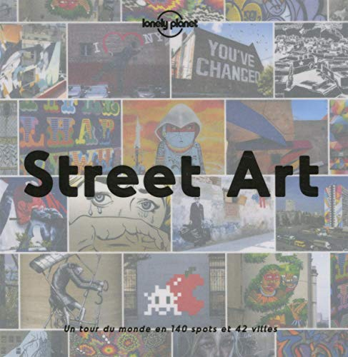 Street art : un tour du monde en 140 spots et 42 villes - Ed Bartlett