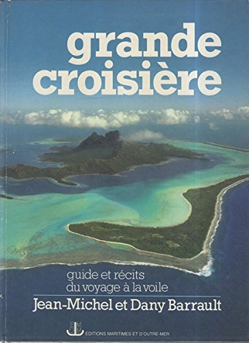 grande croisiere : guide et récits du voyage à la voile