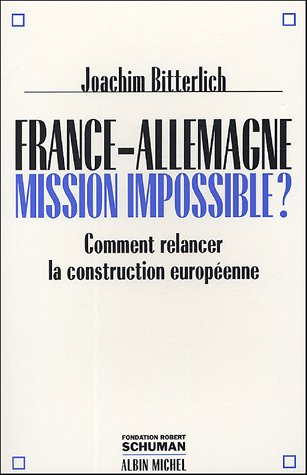 France-Allemagne : mission impossible ? : comment relancer la construction européenne
