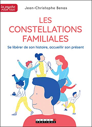 Les constellations familiales : se libérer de son histoire, accueillir son présent