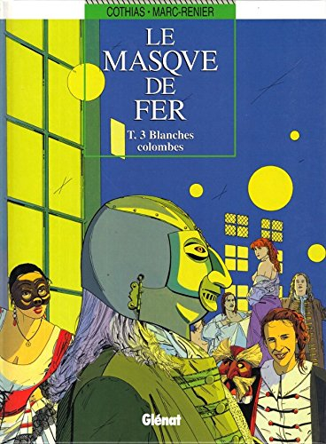 le masque de fer, tome 3 : blanches colombes
