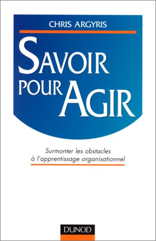 Savoir pour agir : surmonter les obstacles à l'apprentissage organisationnel