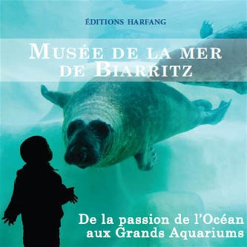 Musée de la mer, aquarium de Biarritz : de la passion de l'océan aux grands aquariums