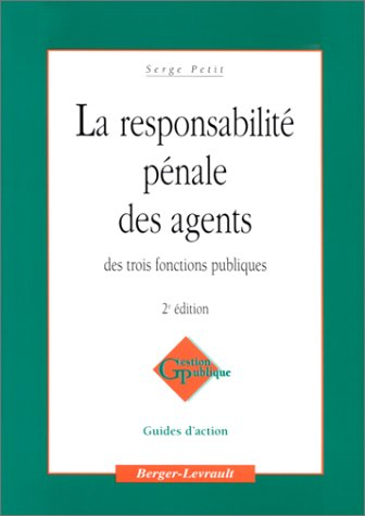 la responsabilité pénale des agents des trois fonctions publiques, 2e édition - petit, serge