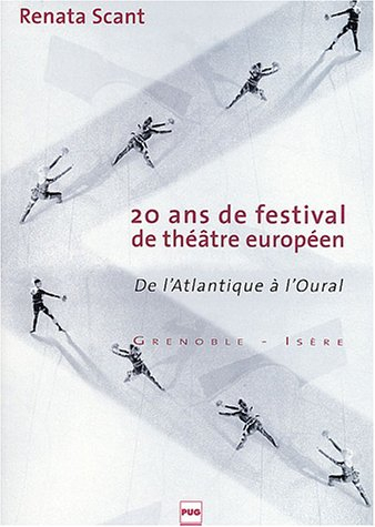 20 ans de Festival de Théâtre Européen : De l'Atlantique à l'Oural