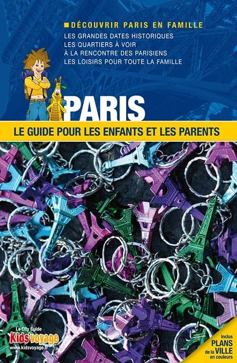 Paris : le guide pour les enfants et les parents