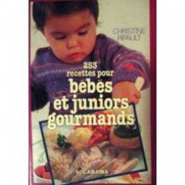 253 [deux cent cinquante-trois] recettes pour bebes et juniors gourmands