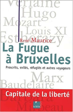La fugue à Bruxelles : proscrits, exilés, réfugiés et autres voyageurs...
