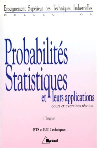 Probabilités statistiques et leurs applications : cours et exercices résolus : BTS, IUT