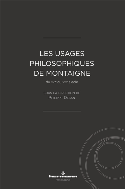 Les usages philosophiques de Montaigne du XVIe au XXIe siècle