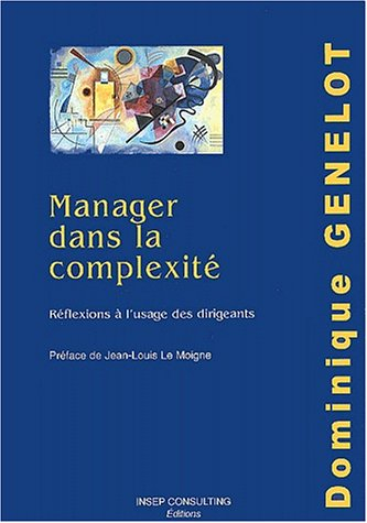 Manager dans la complexité : réflexions à l'usage des dirigeants