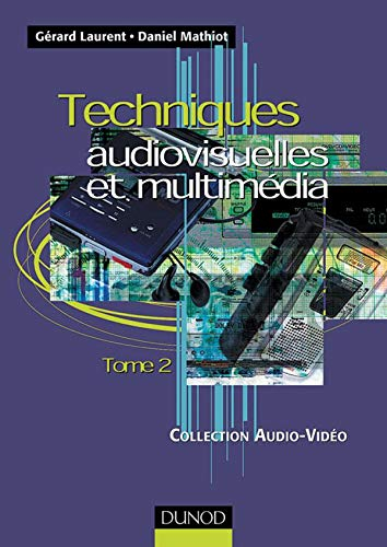 Techniques audiovisuelles et multimédia. Vol. 2