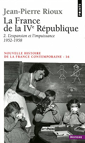 Nouvelle histoire de la France contemporaine. Vol. 16. La France de la IVe République. Vol. 2. L'exp