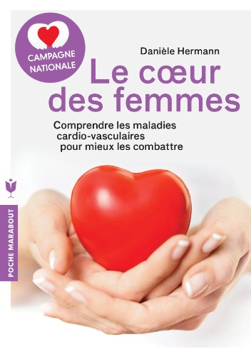 Le coeur des femmes : comprendre les maladies cardio-vasculaires pour mieux les combattre
