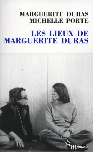 Les lieux de Marguerite Duras