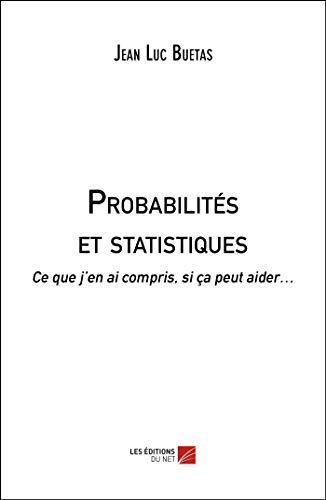 Probabilités et statistiques: Ce que j'en ai compris, si ça peut aider?