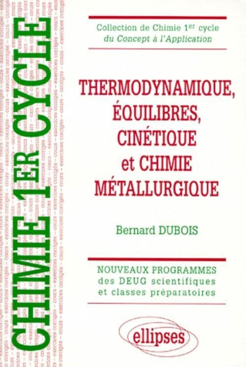 Thermodynamique, équilibres, cinétique et chimie métallurgique : cours et exercices corrigés