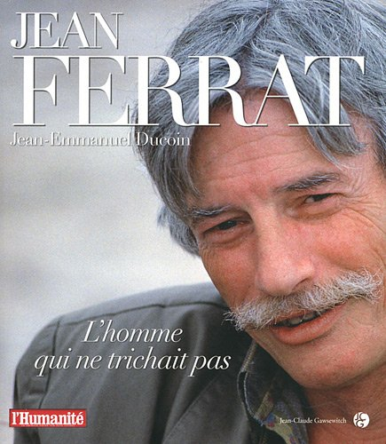 Jean Ferrat : l'homme qui ne trichait pas