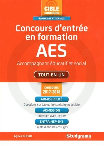 Concours d'entrée en formation AES : accompagnant éducatif et social : tout-en-un, concours 2017-201