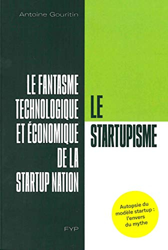 Le startupisme : le fantasme technologique et économique de la startup nation