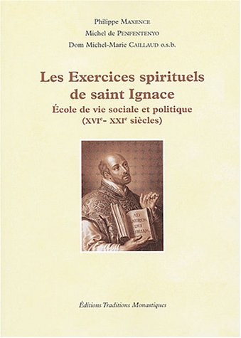 Les exercices spirituels de saint Ignace : école de vie sociale et politique, XVIe-XXIe siècles