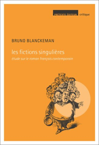 Les fictions singulières : étude sur le roman français contemporain