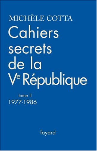 Cahiers secrets de la Ve République. Vol. 2. 1977-1986