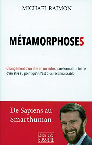 Métamorphoses : de Homo sapiens Smarthuman : changement d'un être en un autre, transformation totale