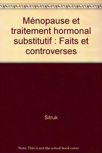 Ménopause et traitement hormonal substitutif : faits et controverses
